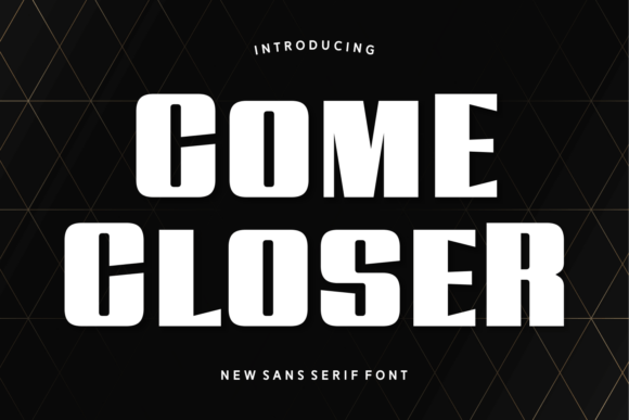 Come Closer: A Bold Font for Business